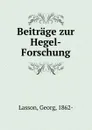 Beitrage zur Hegel-Forschung - Georg Lasson