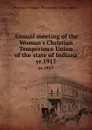 Annual meeting of the Woman.s Christian Temperance Union of the state of Indiana. yr.1917 - Woman's Christian Temperance Union. Indiana