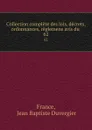 Collection complete des lois, decrets, ordonnances, reglemens avis du . 62 - Jean Baptiste Duvergier France