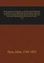 Curtis.s botanical magazine, or, flower-garden displayed : in which the most ornamental foreign plants, cultivated in the open ground, the green-house, and the stove, are accurately represented in their natural colours . 1-53 - John Sims