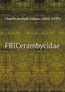 FBICerambycidae - Charles Joseph Gahan