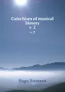 Catechism of musical history. v. 2 - Hugo Riemann