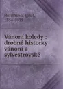 Vanoni koledy : drobne historky vanoni a sylvestrovske - Ignát Herrmann