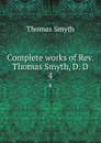 Complete works of Rev. Thomas Smyth, D. D. 4 - Thomas Smyth