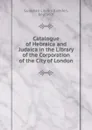 Catalogue of Hebraica and Judaica in the Library of the Corporation of the City of London - London