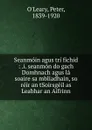 Seanmoin agus tri fichid : .i. seanmon do gach Domhnach agus la soaire sa mbliadhain, so reir an tSoirsgeil as Leabhar an Aifrinn - Peter O'Leary