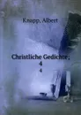 Christliche Gedichte;. 4 - Albert Knapp