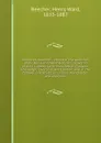 American rebellion : report of the speeches of the Rev. Henry Ward Beecher, delivered at public meetings in Manchester, Glasgow, Edinburgh, Liverpool, and London; and at the farewell breakfasts in London, Manchester, and Liverpool - Henry Ward Beecher