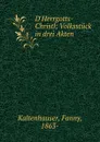 D.Herrgotts-Christl; Volksstuck in drei Akten - Fanny Kaltenhauser