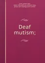 Deaf mutism; - James Kerr Love