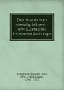 Der Mann von vierzig Jahren : ein Lustspiel in einem Aufzuge - August von Kotzebue