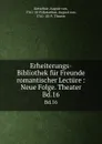 Erheiterungs-Bibliothek fur Freunde romantischer Lecture : Neue Folge. Theater. Bd.16 - August von Kotzebue