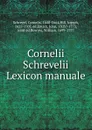 Cornelii Schrevelii Lexicon manuale - Cornelis Schrevel