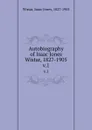 Autobiography of Isaac Jones Wistar, 1827-1905. v.1 - Isaac Jones Wistar