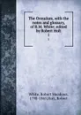 The Ormulum, with the notes and glossary, of R.M. White; edited by Robert Holt. 1 - Robert Meadows White