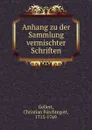 Anhang zu der Sammlung vermischter Schriften - Christian Fürchtegott Gellert