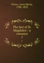 The fast of St. Magdalen : a romance. 1 - Anna Maria Porter