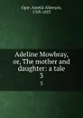 Adeline Mowbray, or, The mother and daughter: a tale. 3 - Amelia Alderson Opie