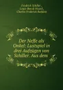 Der Neffe als Onkel: Lustspiel in drei Aufzugen von Schiller. Aus dem . - Friedrich Schiller