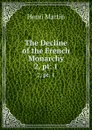 The Decline of the French Monarchy. 2, pt. 1 - Henri Martin