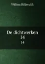 De dichtwerken. 14 - Willem Bilderdijk