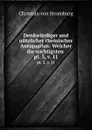 Denkwurdiger und nutzlicher rheinischer Antiquarius: Welcher die wichtigsten . pt. 3, v. 11 - Christian von Stramburg