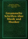 Gesammelte Schriften uber Musik und Musiker - Robert Schumann