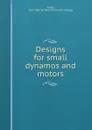 Designs for small dynamos and motors - Cecil Percy Poole