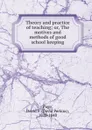 Theory and practice of teaching; or, The motives and methods of good school keeping - David Perkins Page