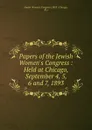 Papers of the Jewish Women.s Congress : Held at Chicago, September 4, 5, 6 and 7, 1893 - Jewish Women's Congress