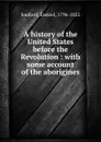 A history of the United States before the Revolution : with some account of the aborigines - Ezekiel Sanford