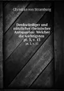 Denkwurdiger und nutzlicher rheinischer Antiquarius: Welcher die wichtigsten . pt. 3, v. 13 - Christian von Stramburg