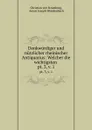 Denkwurdiger und nutzlicher rheinischer Antiquarius: Welcher die wichtigsten . pt. 3, v. 1 - Christian von Stramburg