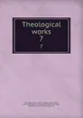 Theological works. 7 - William Beveridge