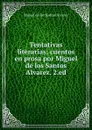 Tentativas literarias; cuentos en prosa por Miguel de los Santos Alvarez. 2.ed - Miguel de los Santos Alvarez