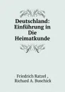 Deutschland: Einfuhrung in Die Heimatkunde - Friedrich Ratzel