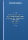 Denkwurdiger und nutzlicher rheinischer Antiquarius: Welcher die wichtigsten . pt. 3, v. 6 - Christian von Stramburg