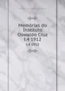 Memorias do Instituto Oswaldo Cruz. t.4 1912 - Instituto Oswaldo Cruz