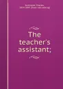 The teacher.s assistant; - Charles Northend