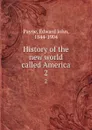 History of the new world called America. 2 - Edward John Payne