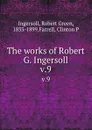 The works of Robert G. Ingersoll. v.9 - Robert Green Ingersoll