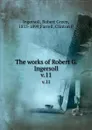 The works of Robert G. Ingersoll. v.11 - Robert Green Ingersoll