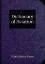 Dictionary of Aviation - Robert Morris Pierce