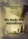 My study fire microform - Hamilton Wright Mabie