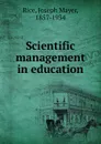 Scientific management in education - Joseph Mayer Rice