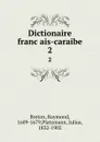 Dictionaire francais-caraibe. 2 - Raymond Breton