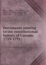 Documents relating to the constitutional history of Canada, 1759-1791; - Adam Shortt