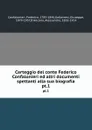 Carteggio del conte Federico Confalonieri ed altri documenti spettanti alla sua biografia. pt.1 - Federico Confalonieri