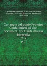 Carteggio del conte Federico Confalonieri ed altri documenti spettanti alla sua biografia. pt.2 - Federico Confalonieri