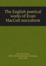 The English poetical works of Evan MacColl microform - Evan MacColl